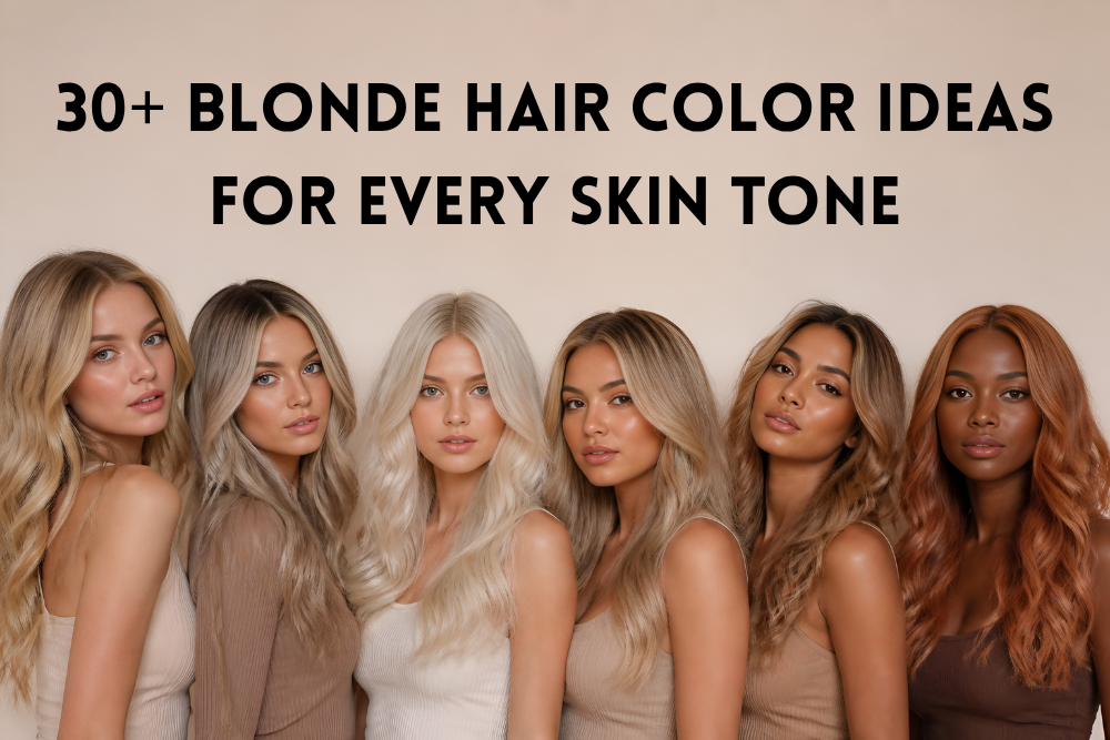 30+ Blonde Hair Color Ideas for Every Skin Tone